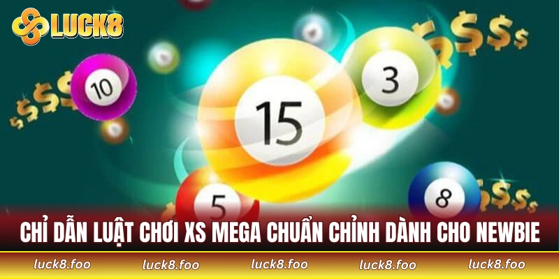 Chỉ dẫn luật chơi XS Mega chuẩn chỉnh dành cho newbie