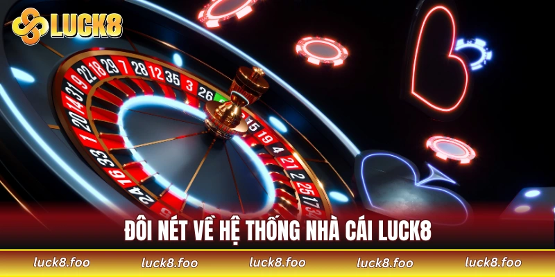 Đôi nét về hệ thống nhà cái giải trí LUCK8