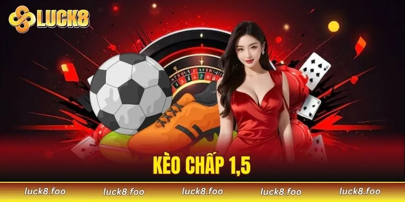 kèo chấp 1.5 trái