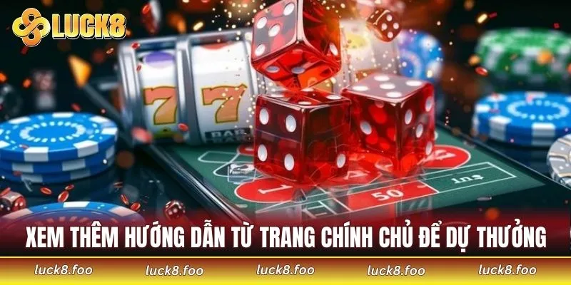 Xem thêm hướng dẫn từ trang chính chủ để dự thưởng