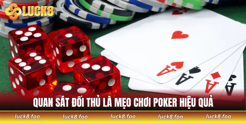 Quan sát đối thủ là mẹo chơi Poker quan trọng và hiệu quả